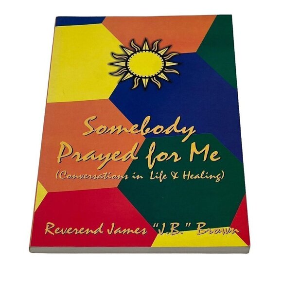 Somebody Prayed for Me Conversations Life Healing By James E. Brown Signed - Picture 1 of 7